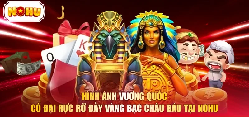 Hình ảnh vương quốc cổ đại rực rỡ đầy vàng bạc châu báu tại NOHU